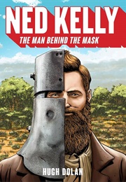 Ned Kelly: The Man Behind the Mask (Hugh Dolan)