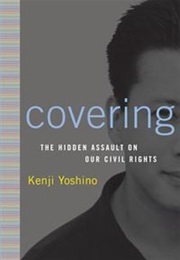 Covering: The Hidden Assault on Our Civil Rights (Kenji Yoshino)