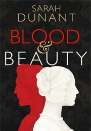 Blood and Beauty (Sarah Dunant)