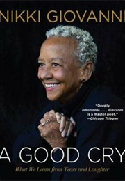 A Good Cry: What We Learn From Tears and Laughter (Nikki Giovanni)