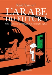 L'arabe Du Futur Tome 3 (Riad Sattouf)