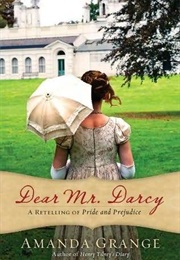 Dear Mr. Darcy : A Retelling of Pride and Prejudice (Amanda Grange)