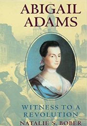 Abigail Adams: Witness to a Revolution (Natalie S. Bober)
