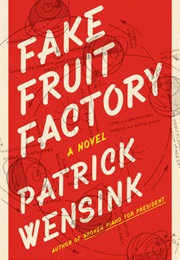 Fake Fruit Factory (Patrick Wensick)