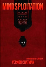 Mindsploitation: Asinine Assignments for Online Homework Cheating Industry (Vernon Chatman)