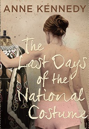 The Last Days of the National Costume (Anne Kennedy)