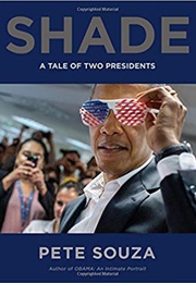 Shade: A Tale of Two Presidents (Pete Souza)