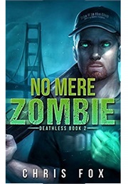 No Mere Zombie (Deathless Book 2) (Chris Fox)
