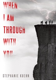 When I Am Through With You (Stephanie Kuehn)