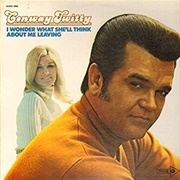 I Wonder What She'll Think About Me Leaving