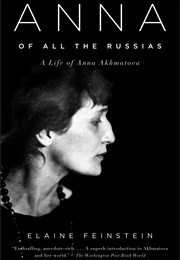 Anna of All the Russias: A Life of Anna Akhmatova (Elaine Feinstein)