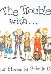 The Trouble With... Omnibus Collection (Babette Cole)