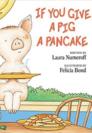 If You Give a Pig a Pancake (Laura Numeroff)