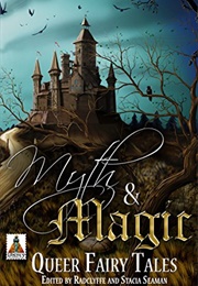 Myth and Magic: Queer Fairy Tales (Radclyffe & Stacia Seaman (Editors))