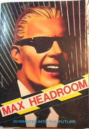 Max Headroom: 20 Minutes Into the Future