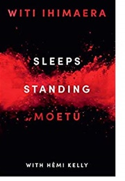 Sleeps Standing Moetu (Witi Ithimaera)