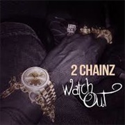 Watch Out - 2 Chainz