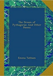 The Dream of Pythagoras and Other Poems (Emma Tatham)