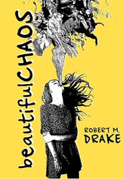 Beautiful Chaos (Robert M. Drake)
