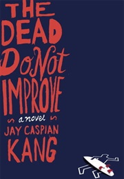 The Dead Do Not Improve (Jay Caspian Kang)