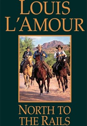 North to the Rails (Louis L'amour)