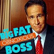 My Big Fat Obnoxious Boss