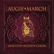 Augie March - Moo, You Bloody Choir