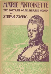 Marie Antoinette : The Portrait of an Average Woman (Stefan Zweig)