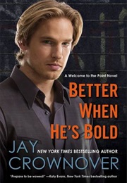 Better When He's Bold (Jay Crownover)