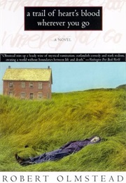 A Trail of Heart's Blood Wherever We Go (Robert Olmstead)