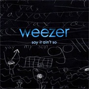 Say It Ain't So - Weezer