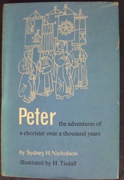 Peter: The Adventures of a Chorister Over a Thousand Years (Sydney H. Nicholson)