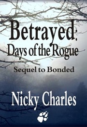 Betrayed Days of the Rogue (Nicky Charles)