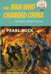 The Man Who Changed China: The Story of Sun Yat-Sen (Pearl S. Buck)