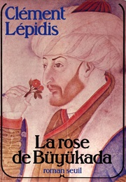 La Rose De Büyükada (Clément Lépidis)