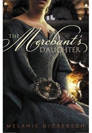 The Merchants Daughter (Malanie Dickerson)