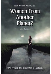 Women From Another Planet? Our Lives in the Universe of Autism (Jean Kearns Miller)