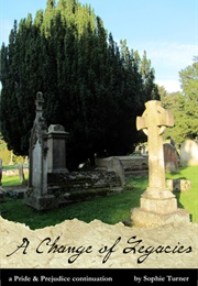 A Change of Legacies: A Pride & Prejudice Continuation (Constant Love #2) (Sophie Turner)