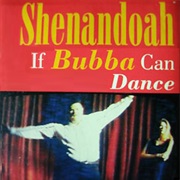 If Bubba Can Dance (I Can Too) - Shenandoah