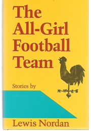 The All-Girl Football Team (Lewis Nordan)