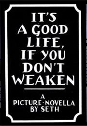 It&#39;s a Good Life If You Don&#39;t Weaken