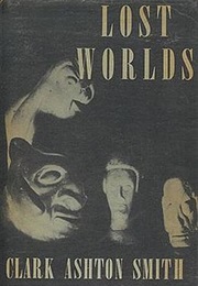 Lost Worlds (Clark Ashton Smith)