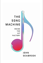 The Song Machine: Inside the Hit Factory (John Seabrook)