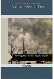 A Girl in Spring-Time (Mrs George De Horne Vaizey)