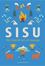 Sisu the Finnish Art of Courage (Joanna Nylund)