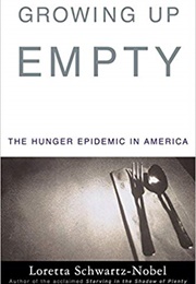 Growing Up Empty: The Hunger Epidemic in America (Loretta Schwartz-Nobel)