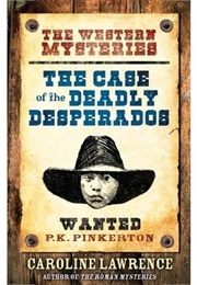 Case of the Deadly Desperados (Caroline Lawrence)