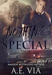 Nothing Special (Nothing Special, #1) (A.E. Via)