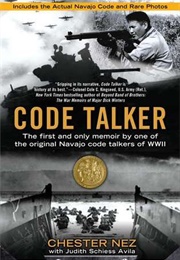 Code Talker: The First and Only Memoir by One of the Original Navajo Code Talkers of WWII (Chester Nez and Judith Schiess Avila)