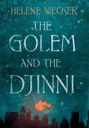 The Golem and the Djinni (Helene Wecker)
